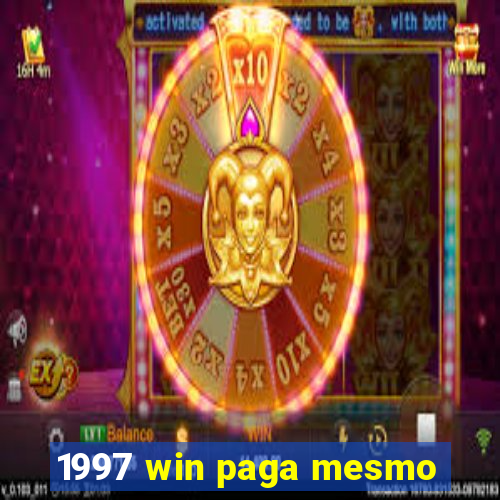 1997 win paga mesmo